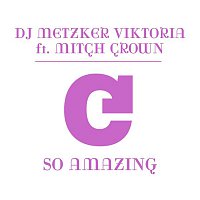 Viktoria Metzker – So Amazing (feat. Mitch Crown)