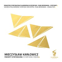 Orkiestra Symfoniczna Filharmonii w Szczecinie, Rune Bergmann – Mieczysław Karłowicz. Poematy Symfoniczne