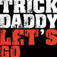 Trick Daddy – Let's Go