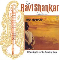 Ravi Shankar – The Ravi Shankar Collection: A Morning Raga / An Evening Raga [Remastered]