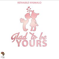 Rethabile Khumalo – Glad To Be Yours
