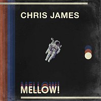 Chris James – MELLOW!