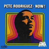 Pete Rodríguez – Now!