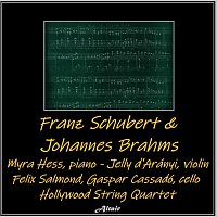 Myra Hess, Jelly d'Arányi, Felix Salmond, Hollywood String Quartet, Victor Aller – Franz Schubert & Johannes Brahms