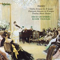 Erich Gruenberg, Roger Vignoles – Parry: Fantasie Sonata, Violin Sonata & 12 Short Pieces