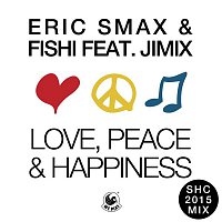 Eric Smax & Fishi – Love, Peace & Happiness (feat. JimiX) [SHC 2015 Mix]