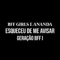 BFF Girls, Ananda – Esqueceu de Me Avisar (Ao Vivo)
