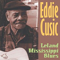 Eddie Cusic – Leland Mississippi Blues