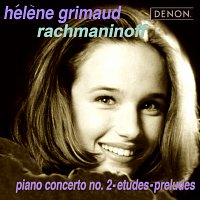 Hélene Grimaud – Rachmaninov: Piano Concerto No. 2, Etudes & Preludes