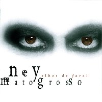 Ney Matogrosso – Olhos De Farol