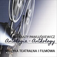 Muzyka teatralna i filmowa (Jan Kanty Pawluskiewicz Antologia)