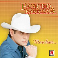 Pancho Barraza – Márchate