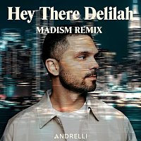 Andrelli, Madism – Hey There Delilah [Madism Remix]
