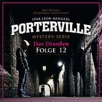 Porterville – 12: Das Drauszen