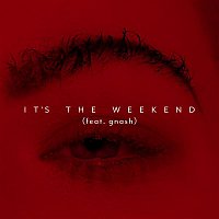 It's the Weekend (feat. Gnash)