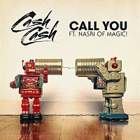 Cash Cash – Call You (feat. Nasri of MAGIC!)