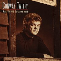 Conway Twitty – House On Old Lonesome Road