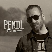 Pendl – Für immer