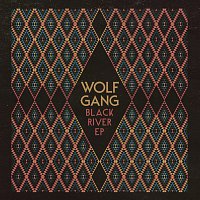 Wolf Gang – Black River EP