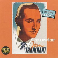 Jean Tranchant – Ici L'on Peche