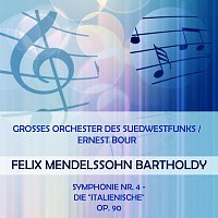 Grosses Orchester des Sudwestfunks – Grosses Orchester des Suedwestfunks / Ernest Bour play: Felix Mendelssohn Bartholdy: Symphonie Nr. 4 - die "Italienische", op. 90