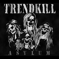 Trendkill – Asylum