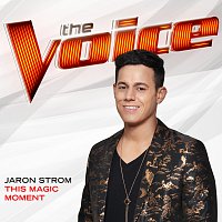 Jaron Strom – This Magic Moment [The Voice Performance]