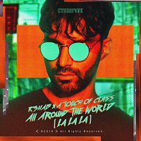 R3HAB, A Touch Of Class – All Around The World (La La La)