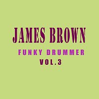 James Brown – Funky Drummer Vol.  3