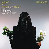 Mako, Madison Beer – I Won't Let You Walk Away (Remixes)