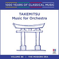 Takemitsu: Music For Orchestra [1000 Years Of Classical Music, Vol. 96]