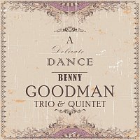 Benny Goodman Trio, Benny Goodman Quartet – A Delicate Dance