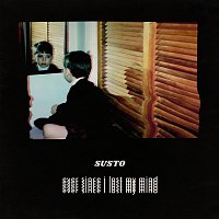 SUSTO – Ever Since I Lost My Mind