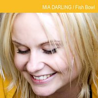 Mia Darling – Fish Bowl