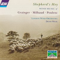 London Wind Orchestra, Denis Wick – Grainger: A Lincolnshire Posy / Milhaud: Suite francaise / Poulenc: Suite francaise
