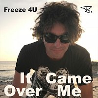 Freeze4U – It Came over Me