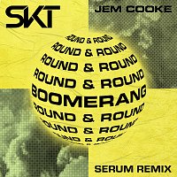 DJ S.K.T, Jem Cooke – Boomerang (Round & Round) [Serum Remix]