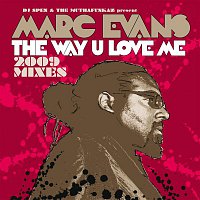 Marc Evans – The Way U Love Me [2009 Mixes]
