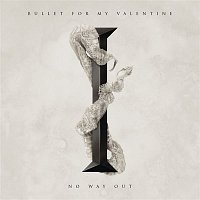 Bullet For My Valentine – No Way Out
