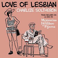 Love of Lesbian – Charlize SolTherón (De "Memorias de un hombre en pijama")