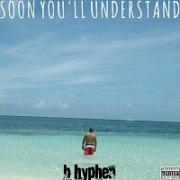 B Hyphen – Soon You'll Understand