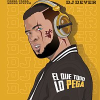 DJ Dever – El Que Todo Lo Pega