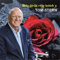 Tom Stern – Liebe bleibt ewig besteh’n