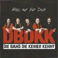 Die Band die keiner kennt – Alles nur für Dich