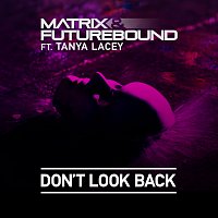 Matrix & Futurebound, Tanya Lacey – Don't Look Back