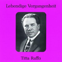 Titta Ruffo – Lebendige Vergangenheit - Titta Ruffo