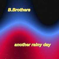 B.Brothers – another rainy day