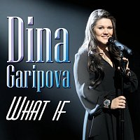 Dina Garipova – What If