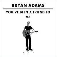Bryan Adams – You've Been A Friend to Me