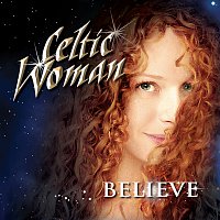 Celtic Woman – Believe
